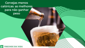 Cervejas menos calóricas: as melhores para não ganhar peso