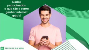 Dados patrocinados: o que são e como ganhar internet grátis?