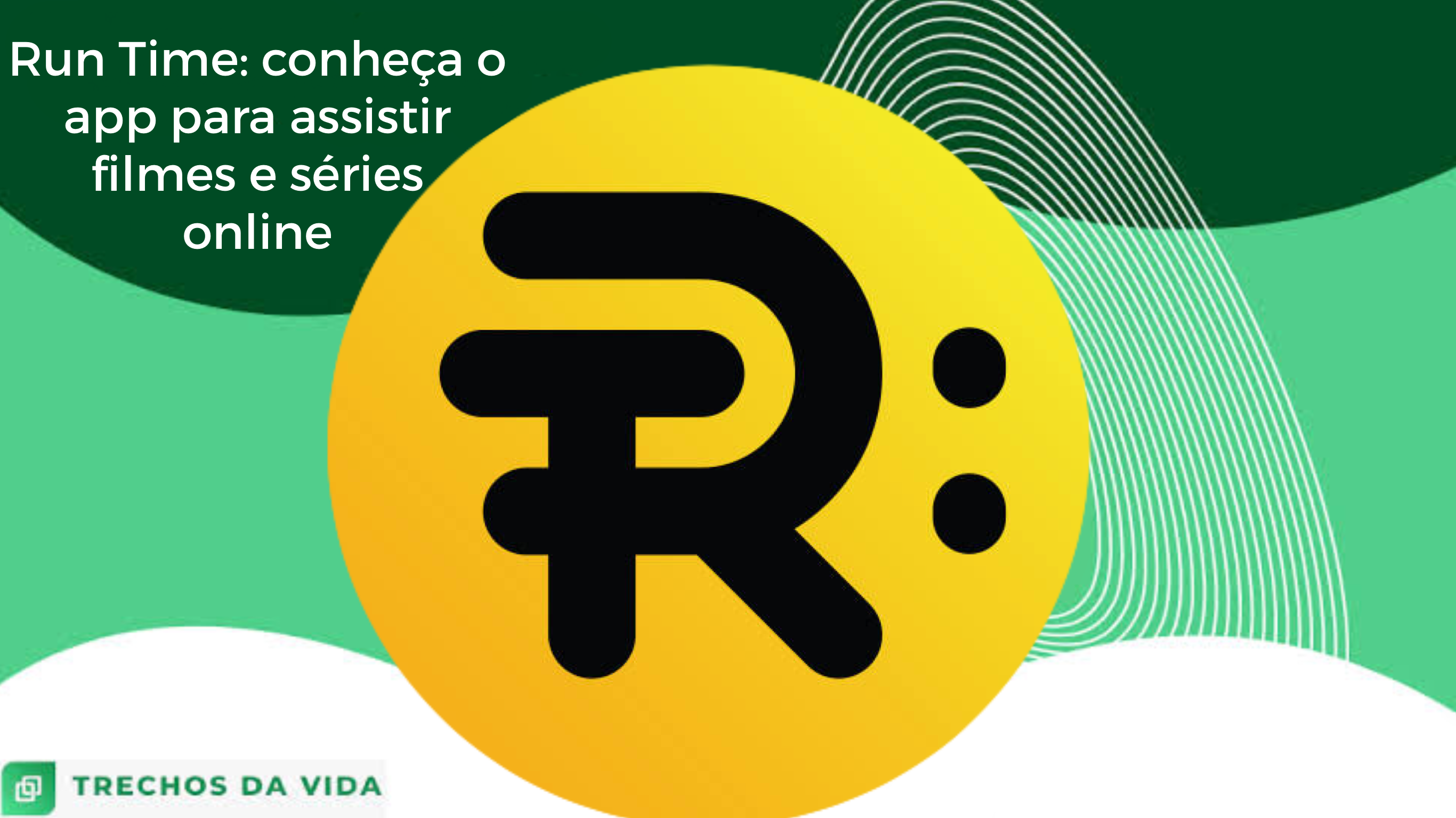 Run Time: conheça o app para assistir filmes e séries online