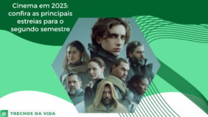 Cinema em 2023: confira as principais estreias para o segundo semestre