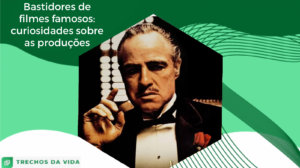 Bastidores de filmes famosos: curiosidades sobre as produções