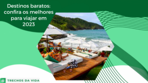 Destinos baratos: Confira os melhores para viajar em 2023