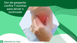Dor de garganta: confira 7 receitas para aliviar o incômodo