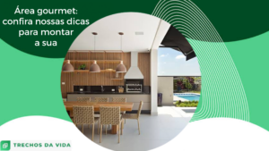 Área gourmet: confira nossas dicas para montar a sua