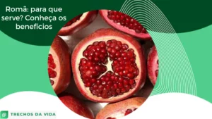 Romã: para que serve? Conheça os benefícios