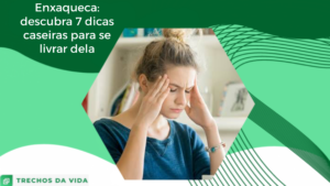 Enxaqueca: descubra 7 dicas caseiras para se livrar dela