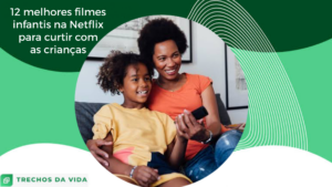 12 melhores filmes infantis na Netflix para curtir com as crianças