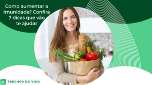 Como aumentar a imunidade? Confira 7 dicas que vão te ajudar