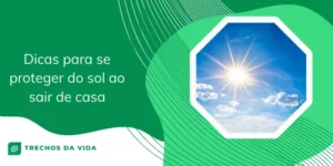 Dicas para se proteger do sol ao sair de casa