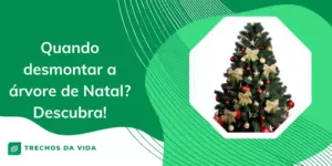 Quando desmontar a árvore de Natal – Saiba mais
