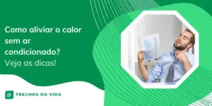 Como aliviar o calor sem ar condicionado? Veja as dicas