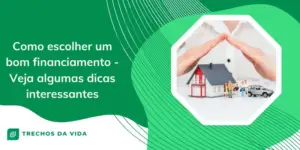 Como escolher um bom financiamento – Veja algumas dicas