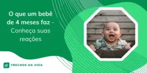 O quê um bebê de 4 meses faz? – Conheça suas reações 