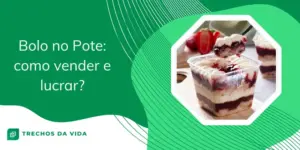 Bolo no pote: Como vender e lucrar?