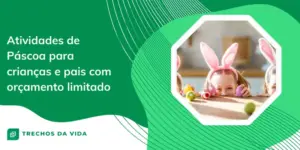 Atividades de Páscoa para crianças e pais com orçamento limitado