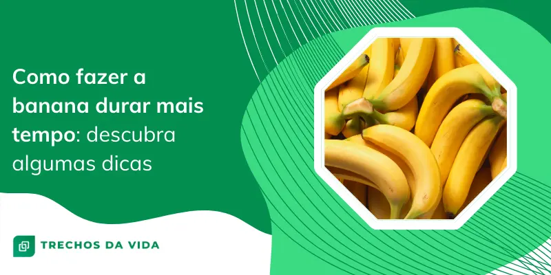 Como fazer a banana durar mais tempo: descubra algumas dicas