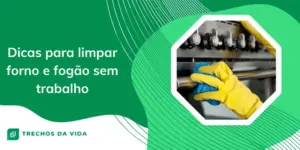 Dicas para limpar fornos e fogões 