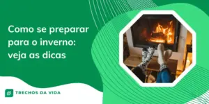 Como se preparar para o inverno: veja as dicas