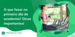 O que fazer no primeiro dia de academia? Dicas importantes!