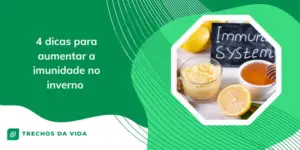 4 Dicas para aumentar a imunidade no inverno