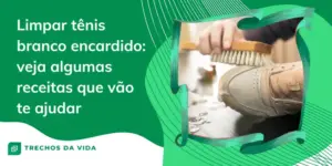 Limpar tênis branco encardido: veja algumas receitas que vão te ajudar
