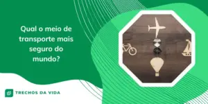 Qual o meio de transporte mais seguro do mundo?