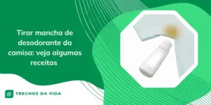 Tirar mancha de desodorante da camisa: veja algumas receitas 