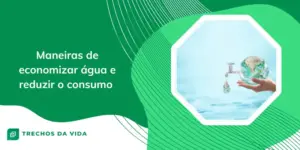 Maneiras de economizar água e reduzir o consumo