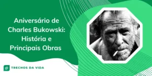 Aniversário de Charles Bukowski: História e Principais Obras do Escritor