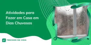 Atividades para Fazer em Casa em Dias Chuvosos
