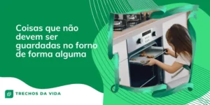 Coisas que não devem ser guardadas no forno de forma alguma