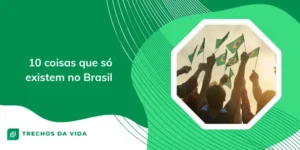20 Coisas que Só Existem no Brasil