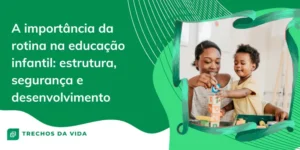 A importância da rotina na educação infantil: estrutura, segurança e desenvolvimento