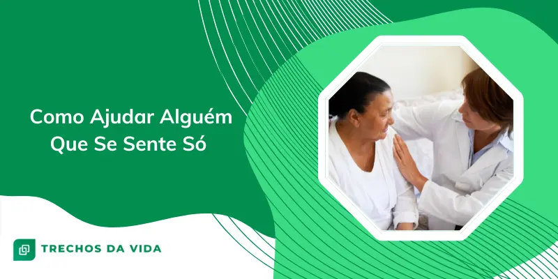 Como Ajudar Alguém Que Se Sente Só
