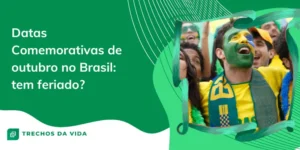 Datas Comemorativas de outubro no Brasil: tem feriado?