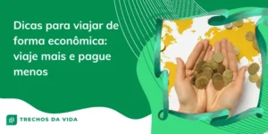 Dicas para viajar de forma econômica: viaje mais e pague menos
