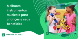 Melhores instrumentos musicais para crianças e seus benefícios