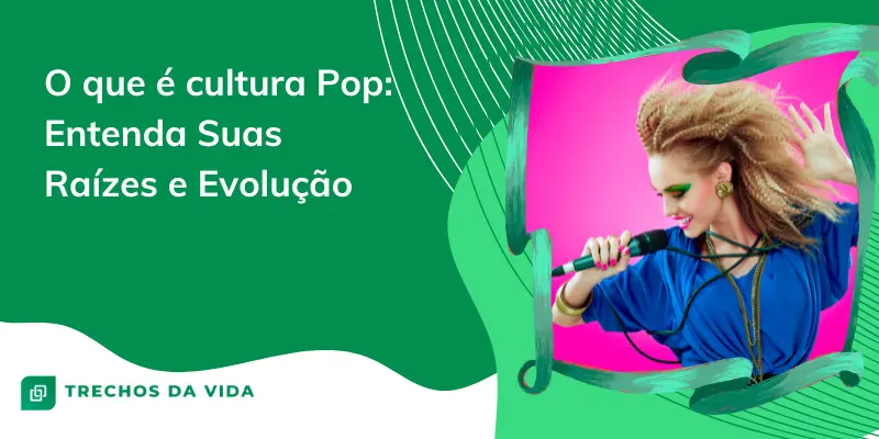 O que é cultura Pop: Entenda Suas Raízes e Evolução