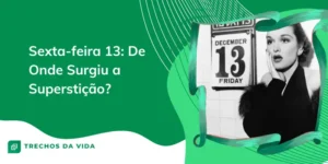 Sexta-feira 13: De Onde Surgiu a Superstição?