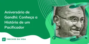 Aniversário de Gandhi: Conheça a História de um Pacificador