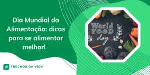 Dia Mundial da Alimentação: Dicas para se Alimentar Melhor