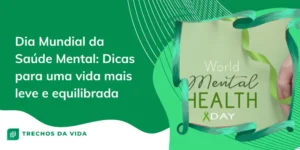 Dia Mundial da Saúde Mental: Dicas para uma vida mais leve e equilibrada