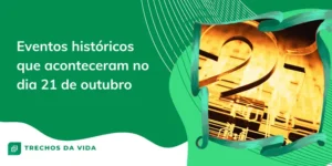 Eventos históricos que aconteceram no dia 21 de outubro