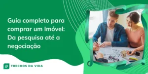 Guia completo para comprar um Imóvel: Da pesquisa até a negociação