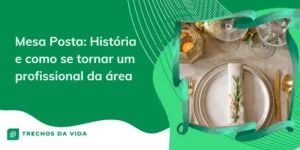 Mesa Posta: História e como se tornar um profissional da área