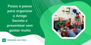 Passo a passo para organizar o Amigo Secreto e presentear sem gastar muito