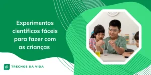 Experimentos científicos fáceis para fazer com as crianças