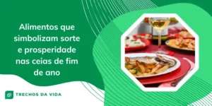 Alimentos que simbolizam sorte e prosperidade nas ceias de fim de ano