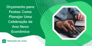 Orçamento para Festas: Como Planejar Uma Celebração de Ano Novo Econômica