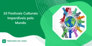 10 Festivais Culturais Imperdíveis pelo Mundo